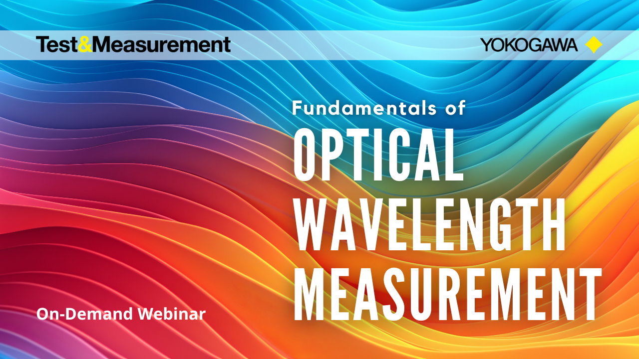 Fundamentals of Optical Wavelength Measurement | On-Demand Webinar | Yokogawa Test&Measurement